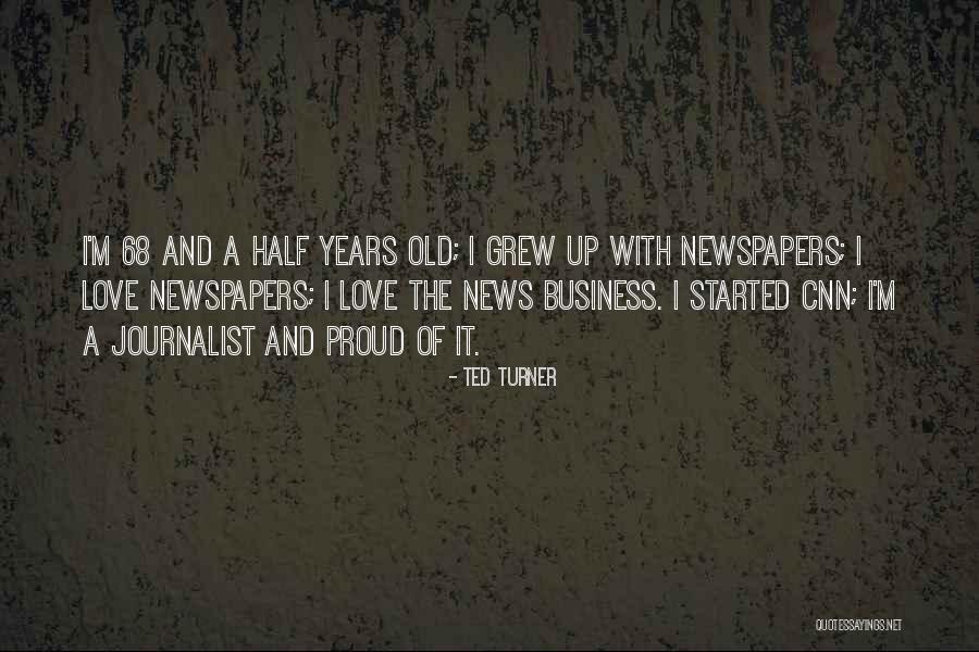 Old Newspapers Quotes By Ted Turner Old Newspapers Quotes By Ted Turner