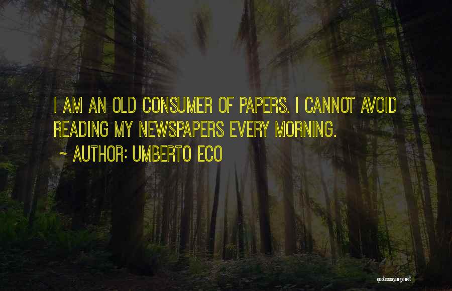 Old Newspapers Quotes By Umberto Eco