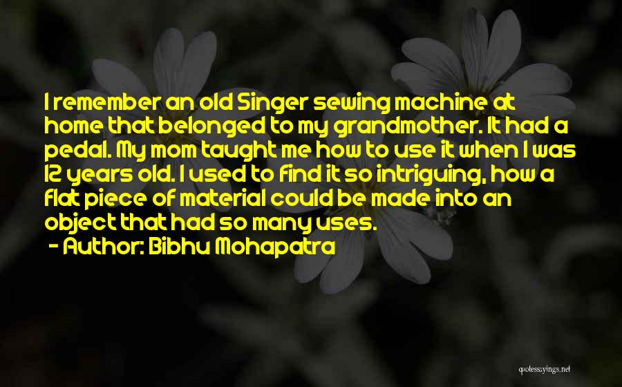 Old Object Quotes By Bibhu Mohapatra