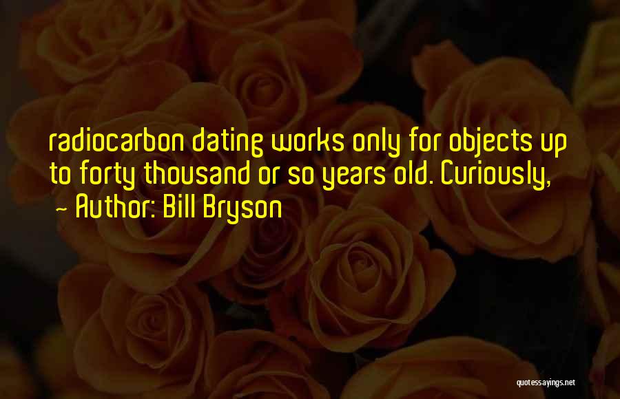 Old Objects Quotes By Bill Bryson