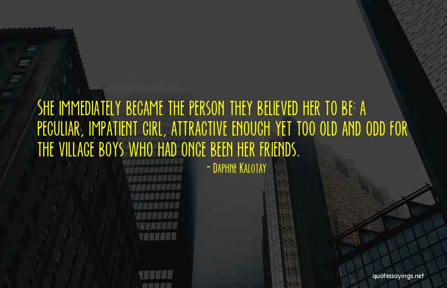 Old Odd Quotes By Daphne Kalotay