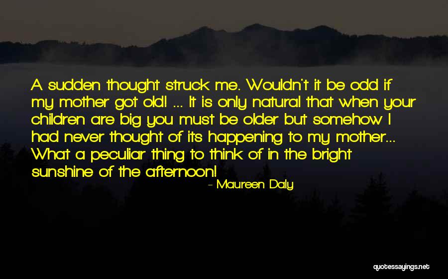 Old Odd Quotes By Maureen Daly