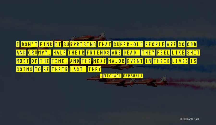 Old Odd Quotes By Michael Marshall