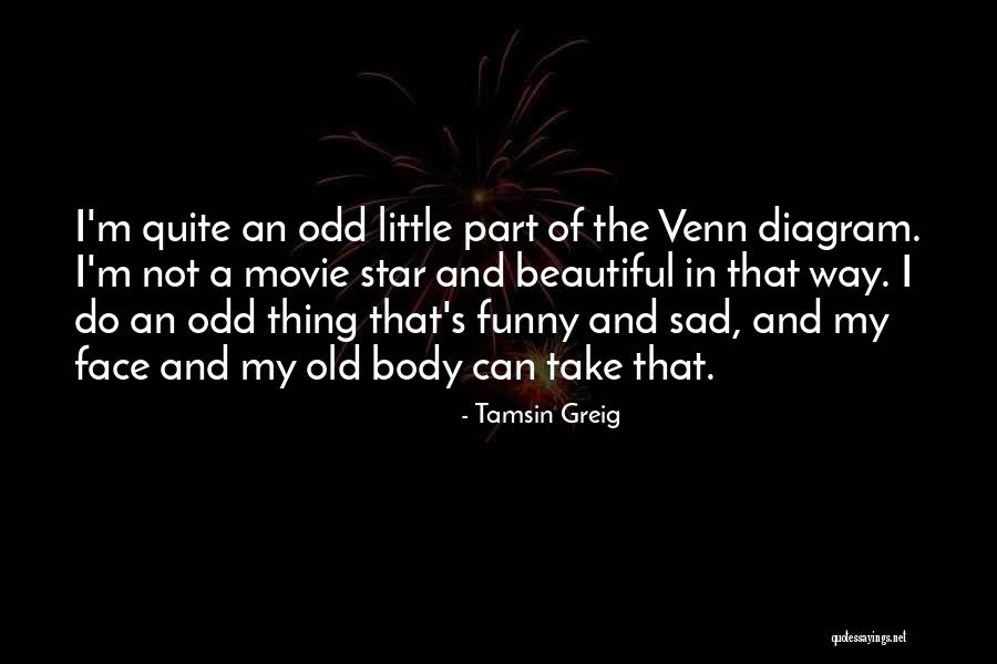 Old Odd Quotes By Tamsin Greig