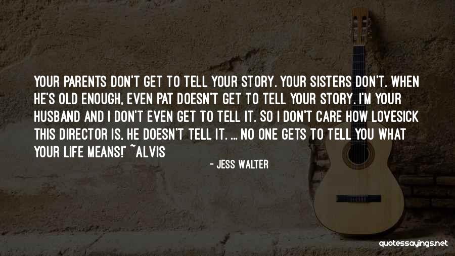 Old Parents Care Quotes By Jess Walter Old Parents Care Quotes By Jess Walter