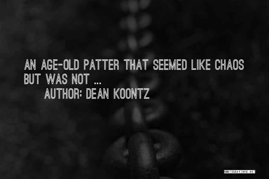 Old Patterns Quotes By Dean Koontz