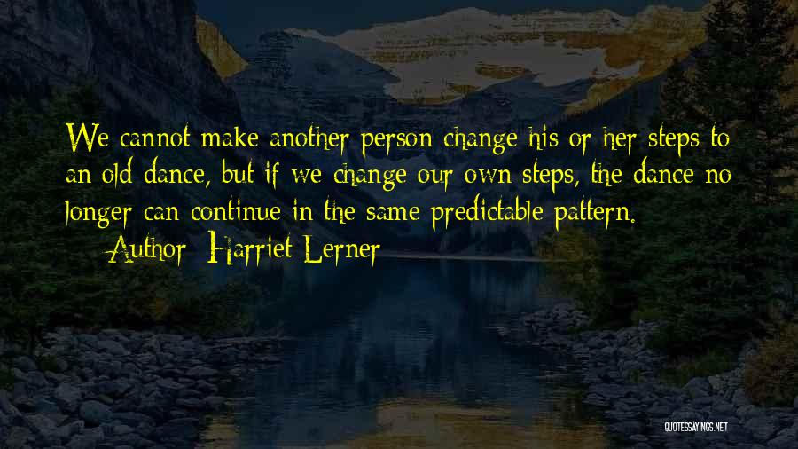 Old Patterns Quotes By Harriet Lerner