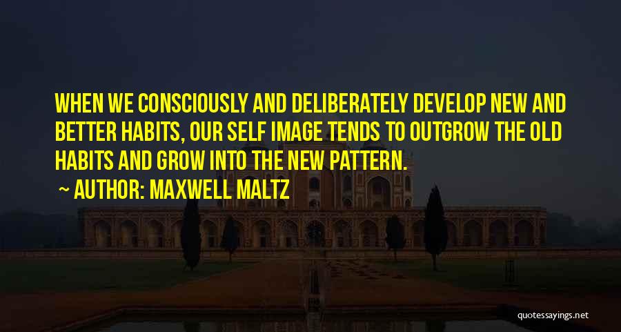 Old Patterns Quotes By Maxwell Maltz