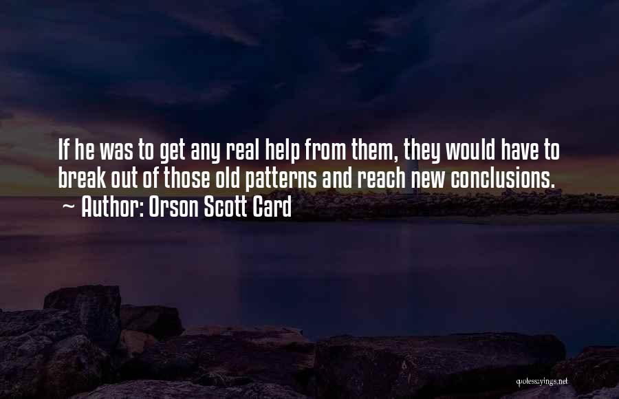 Old Patterns Quotes By Orson Scott Card