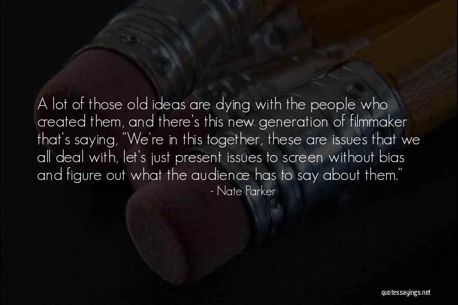 Old People Dying Quotes By Nate Parker Old People Dying Quotes By Nate Parker