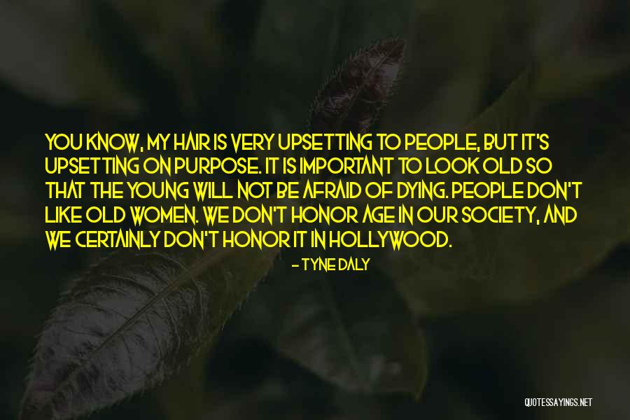 Old People Dying Quotes By Tyne Daly Old People Dying Quotes By Tyne Daly