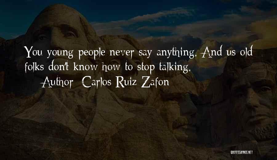 Old People Talking Quotes By Carlos Ruiz Zafon