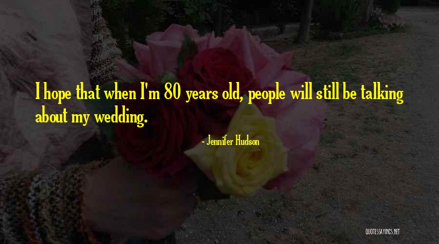 Old People Talking Quotes By Jennifer Hudson Old People Talking Quotes By Jennifer Hudson