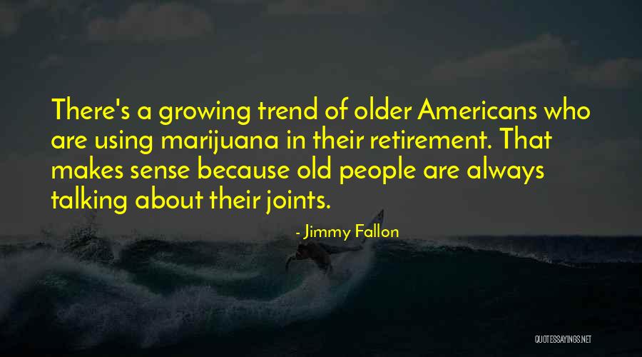 Old People Talking Quotes By Jimmy Fallon Old People Talking Quotes By Jimmy Fallon