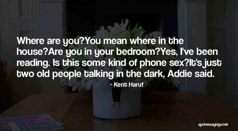 Old People Talking Quotes By Kent Haruf Old People Talking Quotes By Kent Haruf