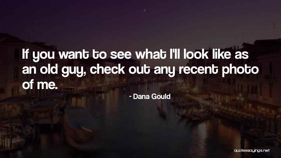 Old Photo Of Me Quotes By Dana Gould Old Photo Of Me Quotes By Dana Gould