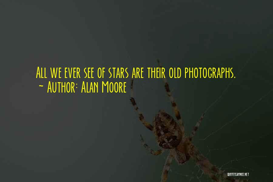 Old Photographs Quotes By Alan Moore