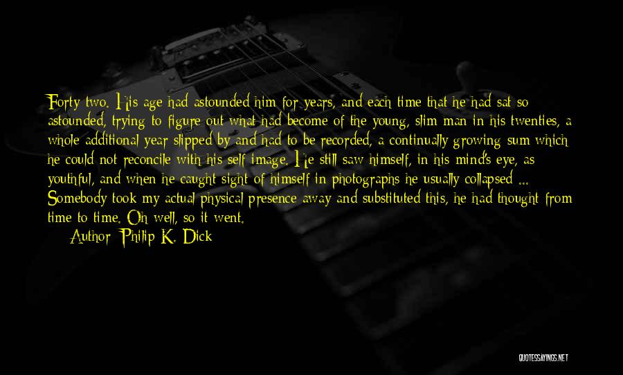 Old Photographs Quotes By Philip K. Dick