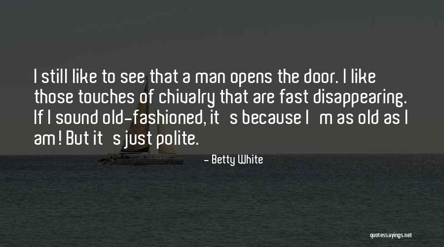Old Polite Quotes By Betty White Old Polite Quotes By Betty White