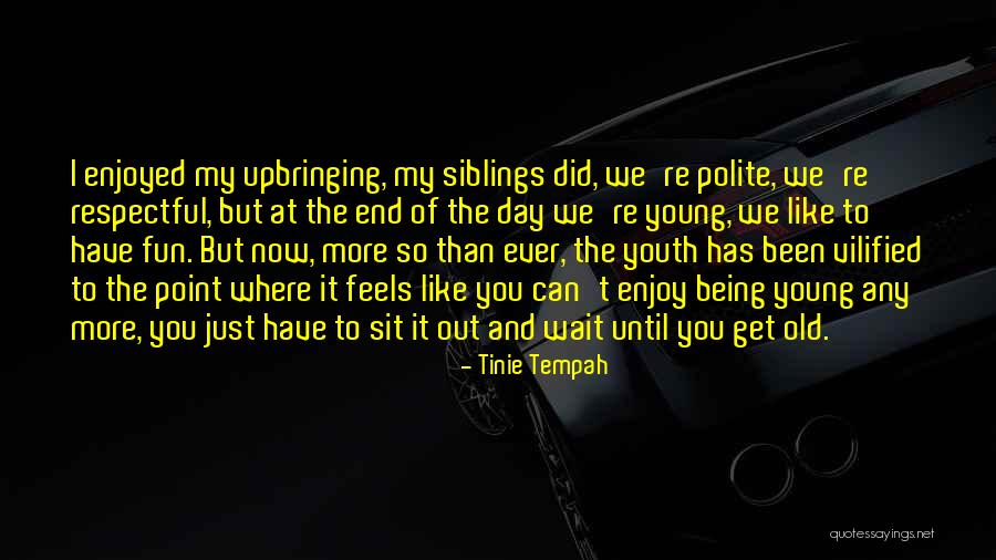 Old Polite Quotes By Tinie Tempah Old Polite Quotes By Tinie Tempah