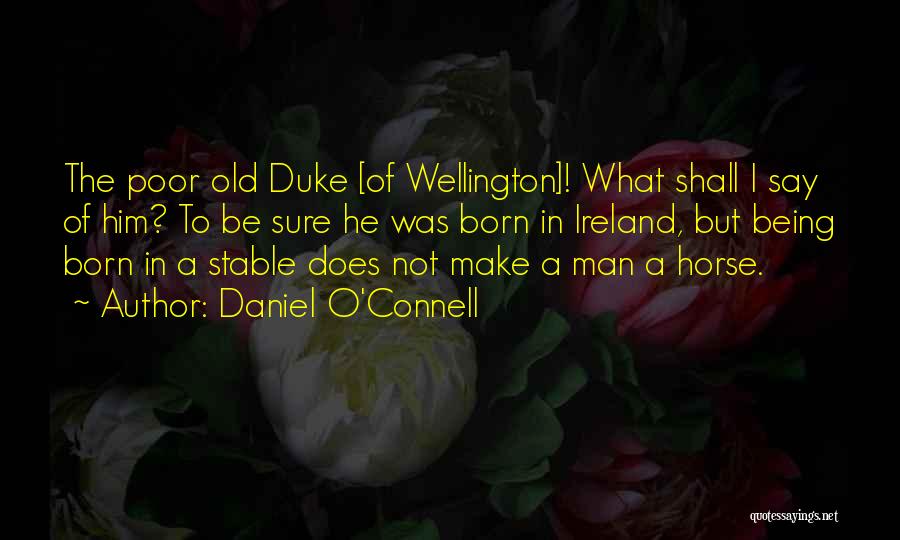 Old Poor Man Quotes By Daniel O'Connell