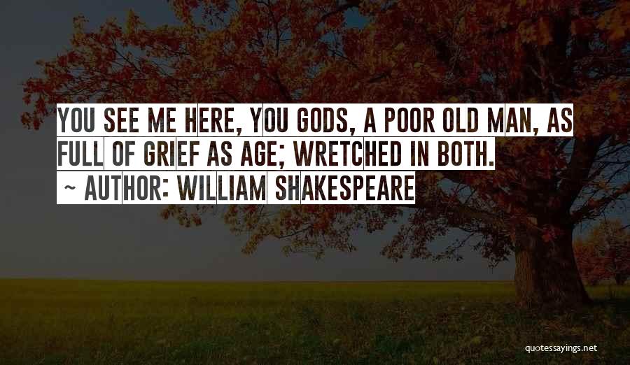 Old Poor Man Quotes By William Shakespeare