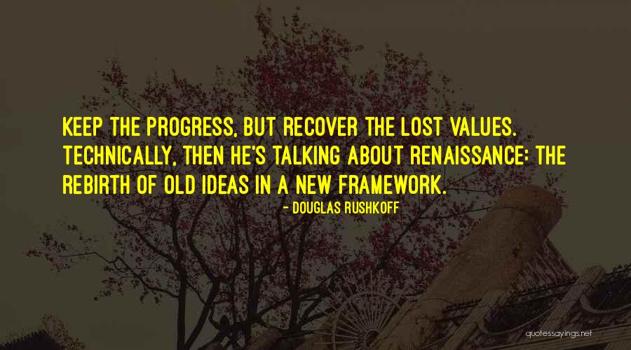 Old Progress Quotes By Douglas Rushkoff Old Progress Quotes By Douglas Rushkoff