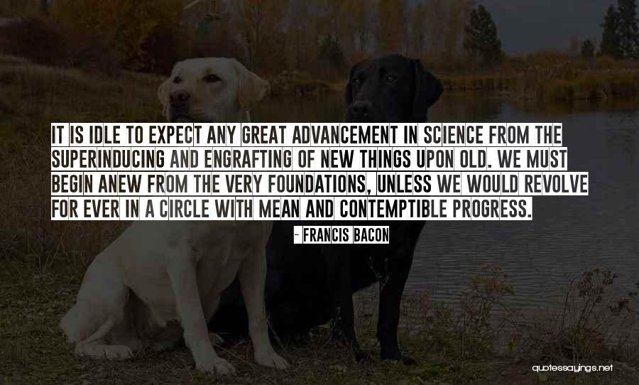 Old Progress Quotes By Francis Bacon Old Progress Quotes By Francis Bacon