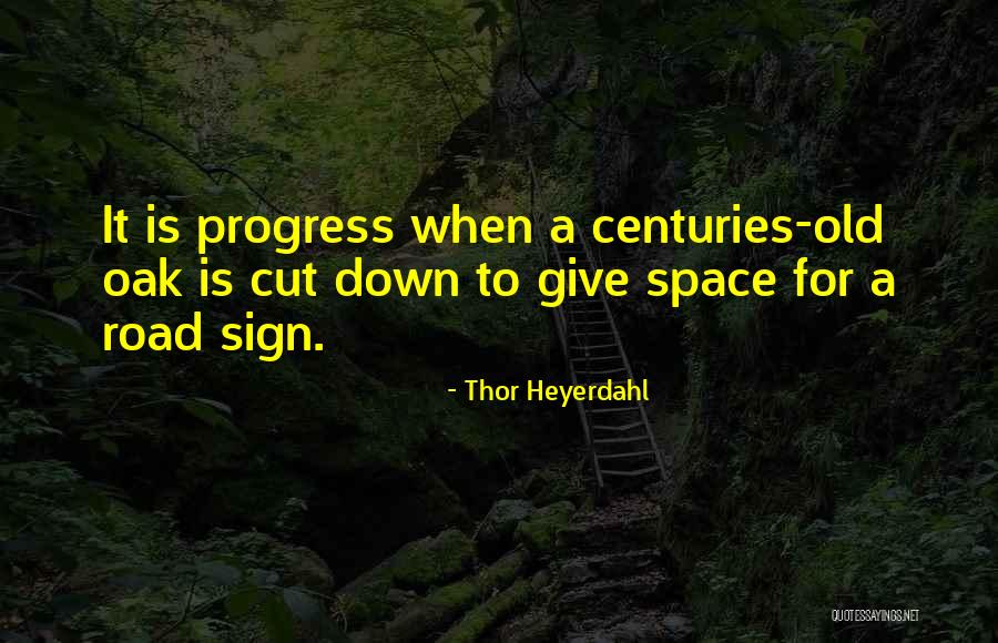 Old Progress Quotes By Thor Heyerdahl Old Progress Quotes By Thor Heyerdahl