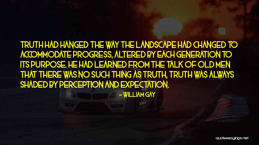 Old Progress Quotes By William Gay Old Progress Quotes By William Gay