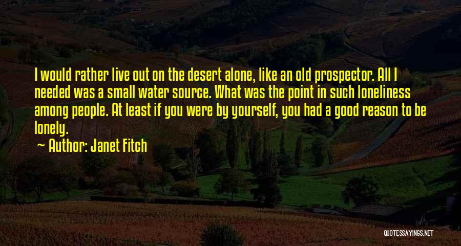 Old Prospector Quotes By Janet Fitch