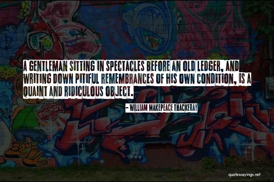 Old Quaint Quotes By William Makepeace Thackeray Old Quaint Quotes By William Makepeace Thackeray