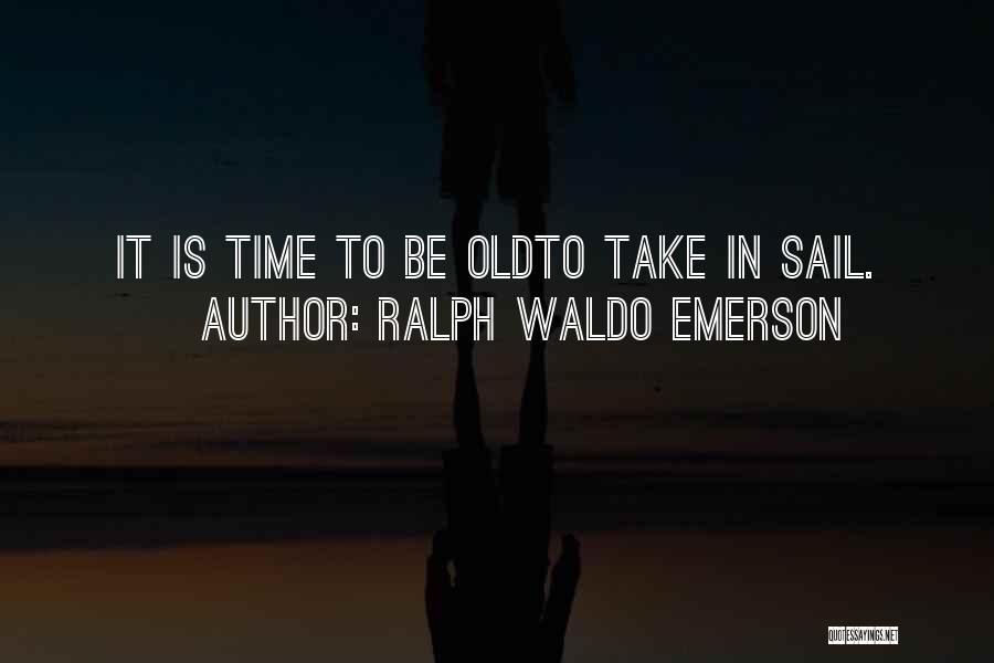 Old Sailing Quotes By Ralph Waldo Emerson