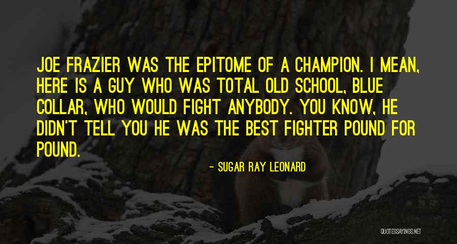 Old School Blue Quotes By Sugar Ray Leonard