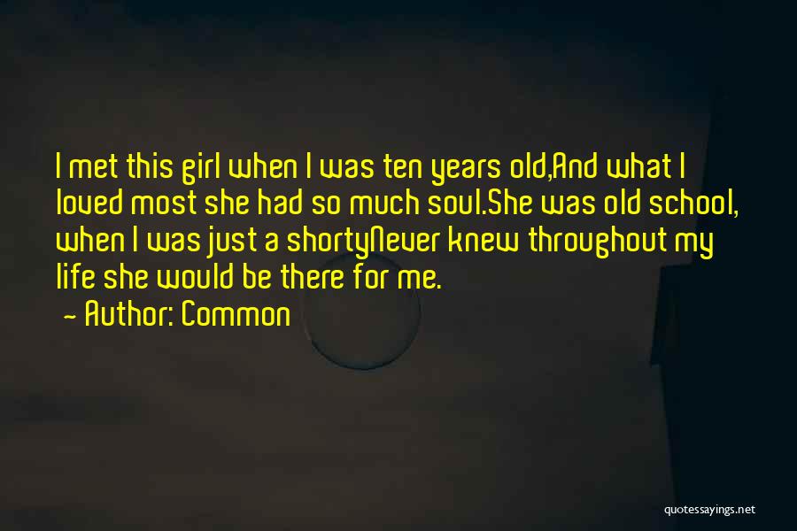 Old School Girl Quotes By Common