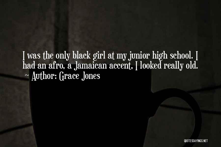 Old School Girl Quotes By Grace Jones
