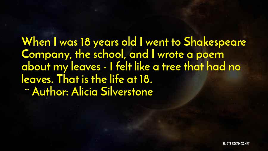 Old School Life Quotes By Alicia Silverstone