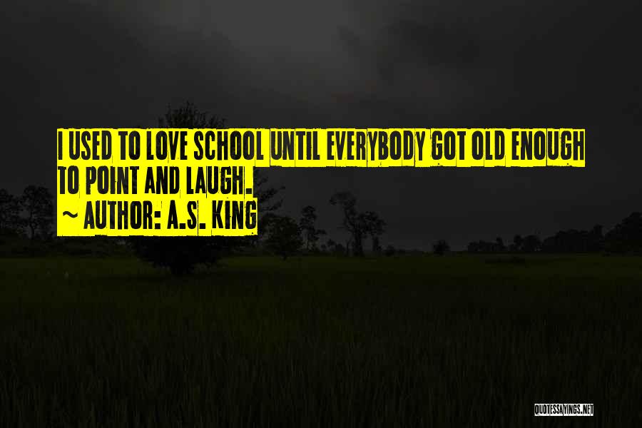 Old School Love Quotes By A.S. King