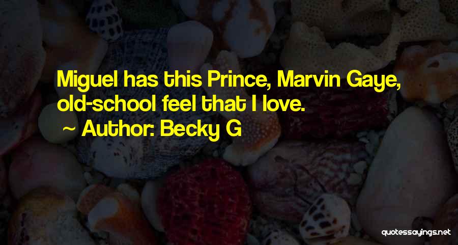 Old School Love Quotes By Becky G