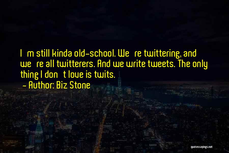 Old School Love Quotes By Biz Stone