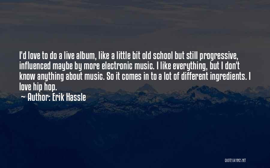 Old School Love Quotes By Erik Hassle