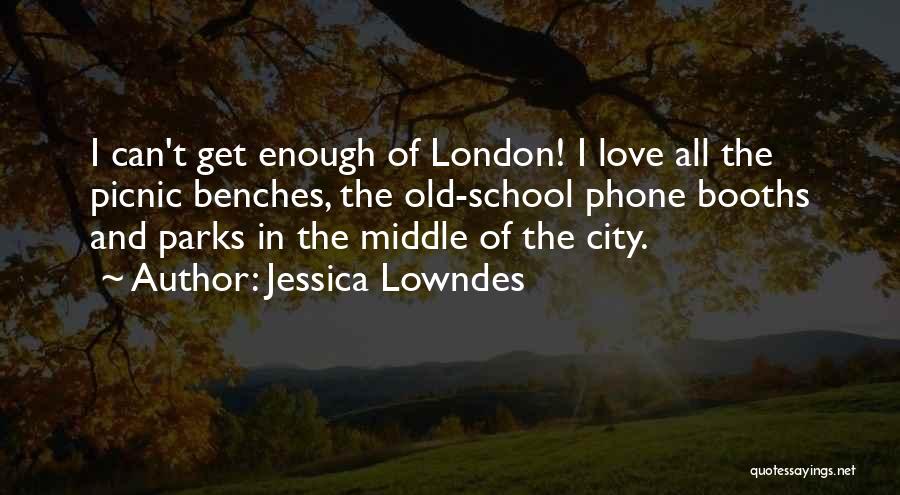 Old School Love Quotes By Jessica Lowndes