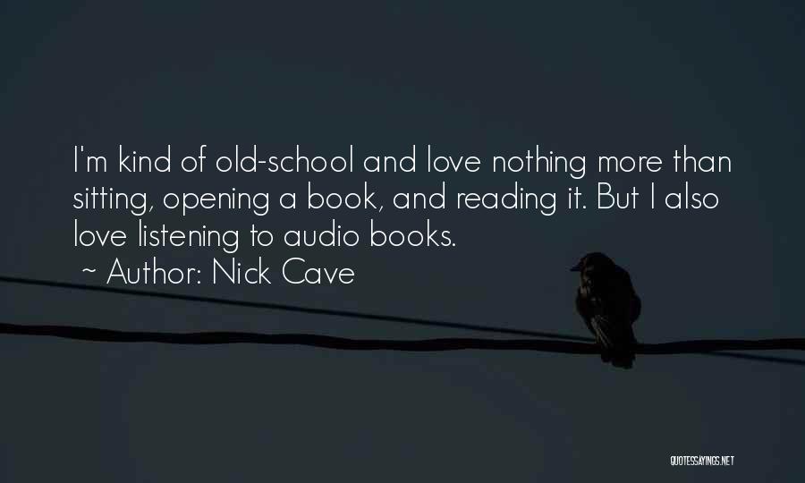 Old School Love Quotes By Nick Cave