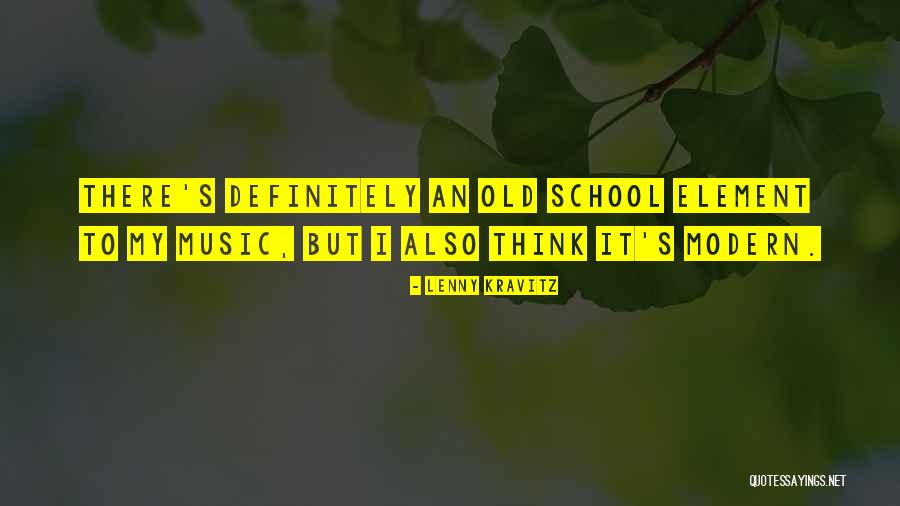 Old School Music Quotes By Lenny Kravitz Old School Music Quotes By Lenny Kravitz