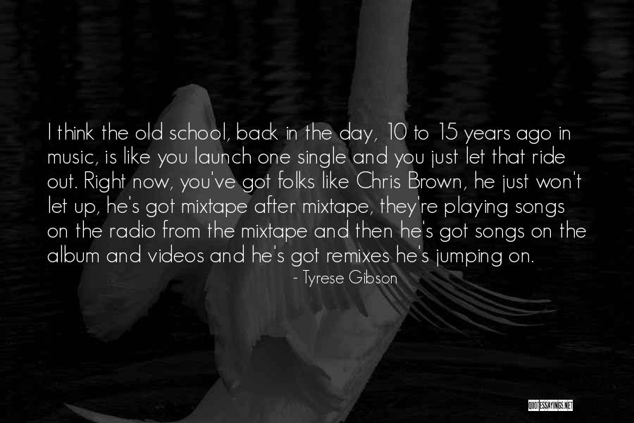 Old School Music Quotes By Tyrese Gibson Old School Music Quotes By Tyrese Gibson