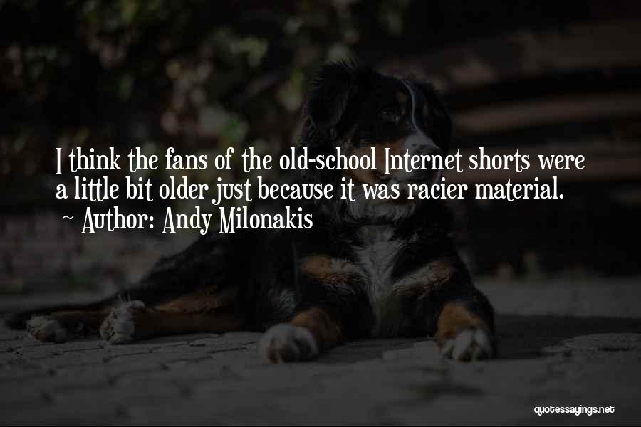 Old School Quotes By Andy Milonakis