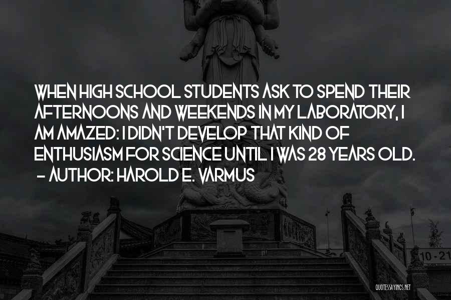 Old School Quotes By Harold E. Varmus