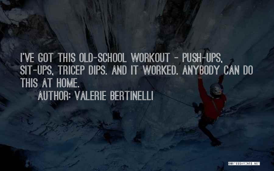 Old School Quotes By Valerie Bertinelli