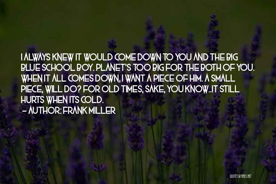 Old School Times Quotes By Frank Miller