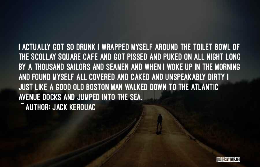 Old Sea Quotes By Jack Kerouac